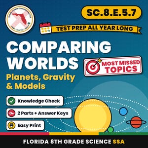 May include: Educational resource titled Comparing Worlds: Planets, Gravity & Models for Florida 8th Grade Science SSA. Includes SC.8.E.5.7, Test Prep All Year Long, Most Missed Topics, Knowledge Check, 2 Parts + Answer Keys, and Easy Print.