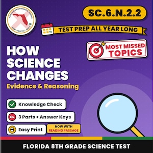 May include: A purple educational graphic titled How Science Changes Evidence & Reasoning with text SC.6.N.2.2, Test Prep All Year Long, Most Missed Topics, Knowledge Check, 3 Parts + Answer Keys, Easy Print, and Florida 8th Grade Science Test.