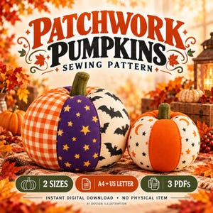 May include: A sewing pattern titled PATCHWORK PUMPKINS featuring two fabric pumpkins. The larger pumpkin has orange gingham, purple star, and bat print panels. The smaller pumpkin has orange and star-moon print panels. Text includes 2 SIZES, A4 + US LETTER, 3 PDFS.