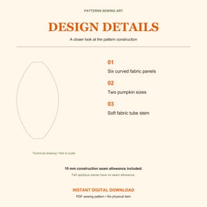 May include: A digital sewing pattern guide titled PATTERNS SEWING ART DESIGN DETAILS. It features a technical drawing of a curved fabric panel, listing six panels, two pumpkin sizes, a soft fabric tube stem, and a 10 mm construction seam allowance.