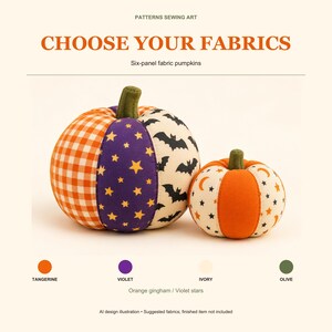 May include: Two six-panel fabric pumpkins with olive green stems. The larger pumpkin features orange gingham, violet fabric with yellow stars, and ivory fabric with black bats. The smaller pumpkin has orange and ivory panels with stars and moons. Text reads: CHOOSE YOUR FABRICS.
