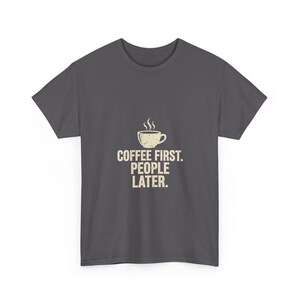 Coffee Shirt Coffee First People Later, Funny Coffee Lover Gift Tee, Blue Collar Humor Shirt image 9