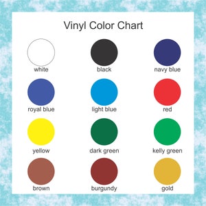 May include: A Vinyl Color Chart featuring twelve circular color swatches arranged in a grid. The colors include white, black, navy blue, royal blue, light blue, red, yellow, dark green, kelly green, brown, burgundy, and gold, each labeled.