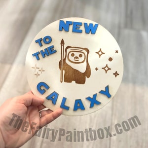 New To Galaxy Newborn Announcement Sign, Ewok Baby Announcement Sign, Wooden Newborn Photo Prop Disc Sign, Galaxy Far Away Baby Prop
