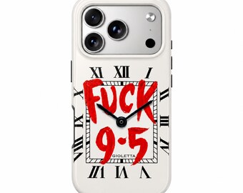 May include: A white smartphone case featuring a clock face design with black Roman numerals. The center displays the red text FUCK 9-5 in a brushstroke style, with black clock hands positioned over the text and the word GIOLETTA below.