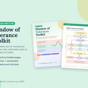 May include: A Window of Tolerance Toolkit featuring 13 printable pages with a flowchart and worksheets. The documents include text titled Window of Tolerance Toolkit and When I leave my window, using a colour-coded system of orange, green, and purple.