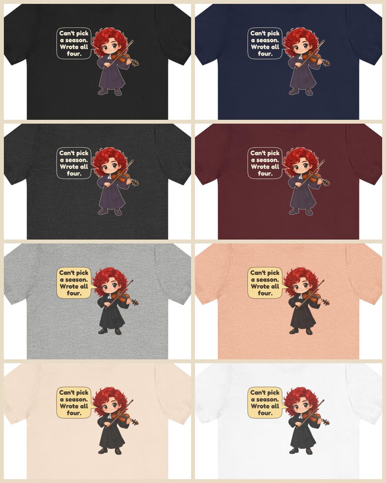 May include: A collection of eight t-shirts in various colors featuring a cartoon illustration of a red-haired violinist in a dark robe. A speech bubble contains the text: Can't pick a season. Wrote all four.