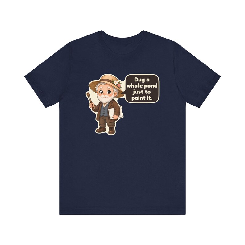 Camiseta de Claude Monet, regalo para jardineros, cavé un estanque entero solo para pintarlo, camiseta para profesores de arte, regalo para pintores impresionistas imagen 10