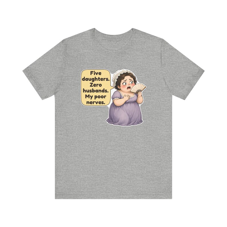 Mrs Bennet Shirt, Pride and Prejudice Gift, Five Daughters Zero Husbands My Poor Nerves, Funny Book Club Tee for Moms of Girls image 8