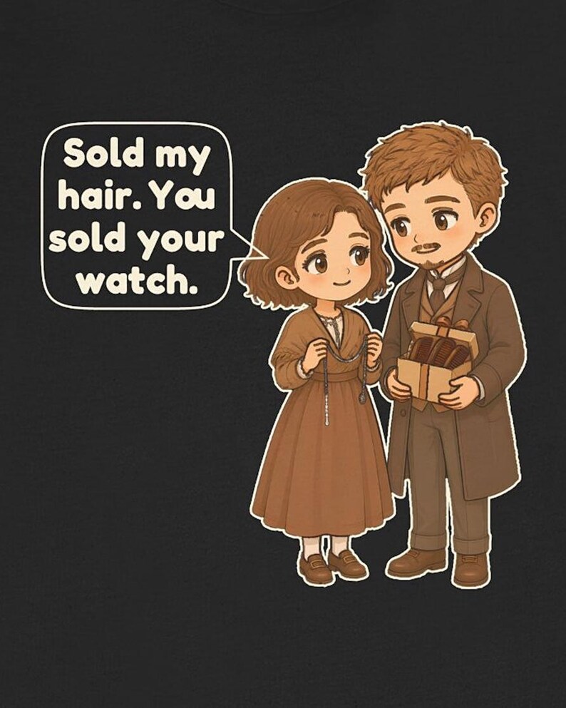 May include: A black t-shirt featuring a cartoon illustration of a person with brown hair in a brown dress holding a chain, and a person with short brown hair in a brown coat holding a box. A speech bubble contains the text: Sold my hair. You sold your watch.