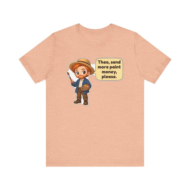 Vincent van Gogh Shirt, Art Teacher Gift, Theo Send More Paint Money Please, Painter Tee, Artist Gift image 7