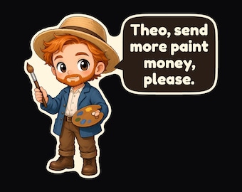 May include: A cartoon illustration of a ginger-haired artist wearing a straw hat, blue jacket, and brown pants. The artist holds a paintbrush and a paint palette. A speech bubble contains the text: Theo, send more paint money, please.