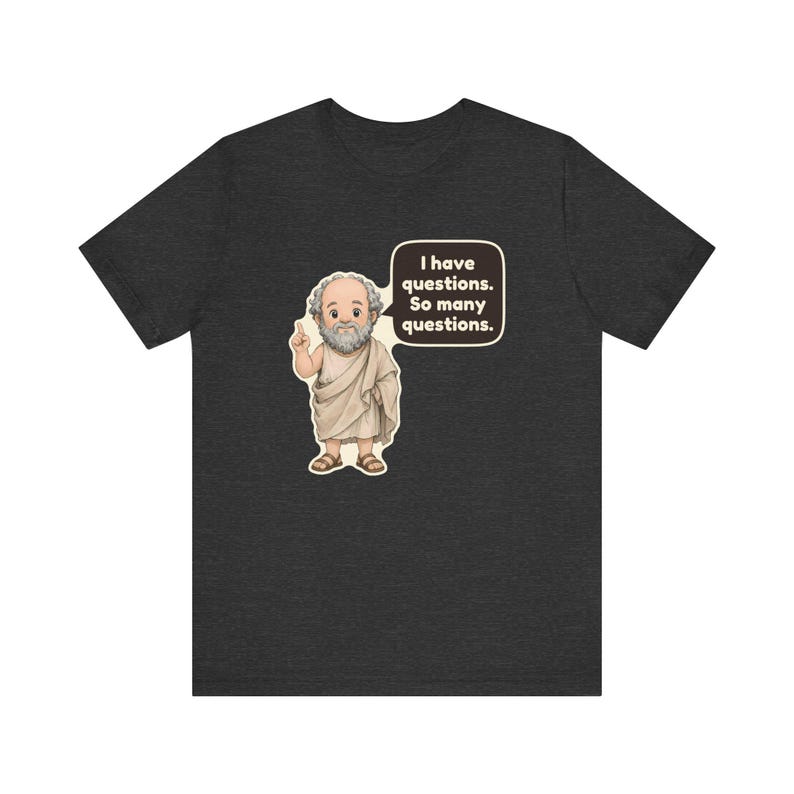 Socrates Shirt, Philosophy Teacher Gift, I Have Questions So Many Questions, Debate Team Tee for Law Students and Curious Minds image 9