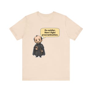 Saint Ignatius of Loyola Shirt, Veteran Gift, Ex-Soldier Now I Fight Procrastination, Catholic Tee for Students and Retreats image 6
