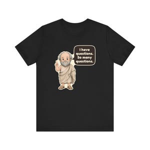 Socrates Shirt, Philosophy Teacher Gift, I Have Questions So Many Questions, Debate Team Tee for Law Students and Curious Minds image 2