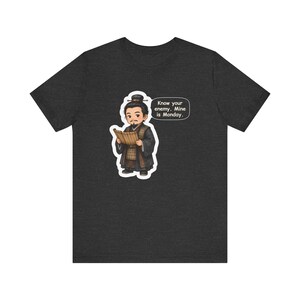 Sun Tzu Shirt, Office Worker Gift, Know Your Enemy Mine Is Monday, Strategy Tee for Coworkers, Managers, Chess Players and History Buffs image 6