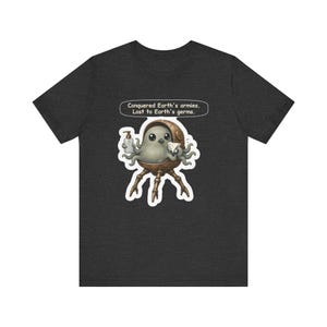 Martian Invader Shirt, Biology Teacher Gift, Conquered Earth's Armies Lost to Earth's Germs, Funny Tee for Nurses, Lab Techs and Sci Fi Fans image 6