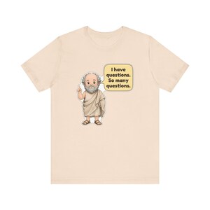 Socrates Shirt, Philosophy Teacher Gift, I Have Questions So Many Questions, Debate Team Tee for Law Students and Curious Minds image 6
