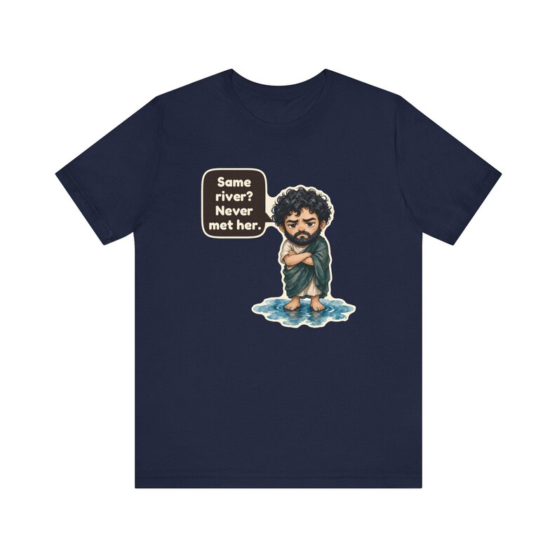Heraclitus Shirt, Philosophy Teacher Gift, Same River Never Met Her, Philosophy Pun Tee for Deep Thinkers and Classics Fans zdjęcie 10