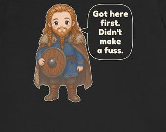 Leif Erikson Shirt, Norse History Gift, Got here first. Didn't make a fuss, Explorer Tee for Leif Erikson Day and Nordic Heritage