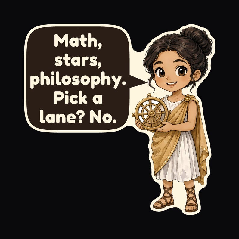 May include: A cartoon character with dark hair in a bun wears a white tunic and gold drape, holding a gold astrolabe. A speech bubble contains the text: Math, stars, philosophy. Pick a lane? No. The character wears brown sandals.
