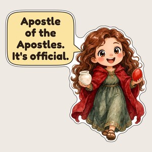 May include: A sticker featuring a cartoon character with long wavy brown hair, wearing a green dress and red cloak. The character holds a white jar and a red egg. A speech bubble contains the text: Apostle of the Apostles. It's official.