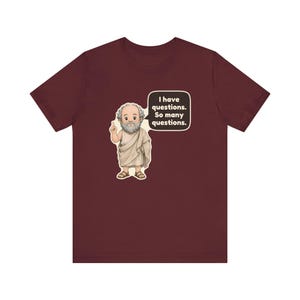 Socrates Shirt, Philosophy Teacher Gift, I Have Questions So Many Questions, Debate Team Tee for Law Students and Curious Minds image 11