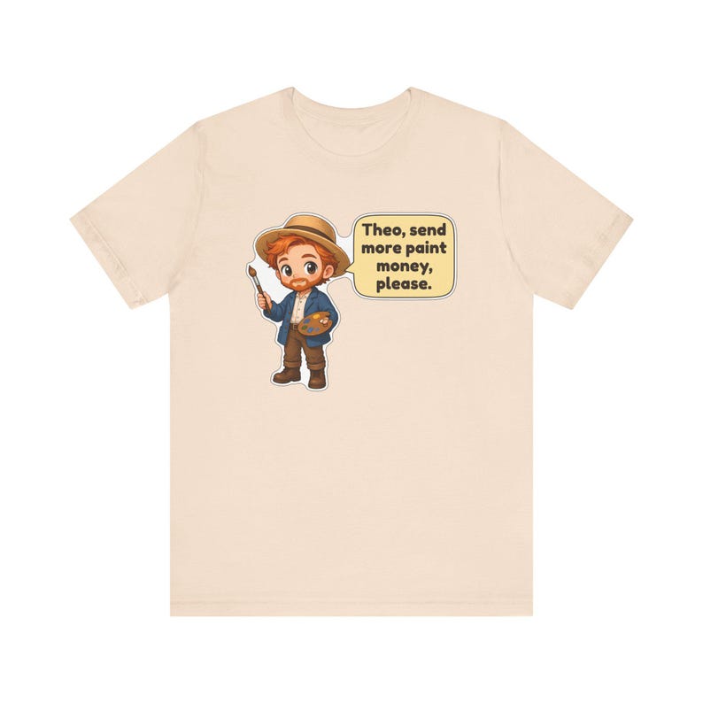 Vincent van Gogh Shirt, Art Teacher Gift, Theo Send More Paint Money Please, Painter Tee, Artist Gift image 6