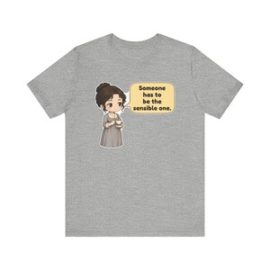 Elinor Dashwood Shirt, Sense and Sensibility Gift, Someone Has to Be the Sensible One, Big Sister Tee for Book Clubs image 8