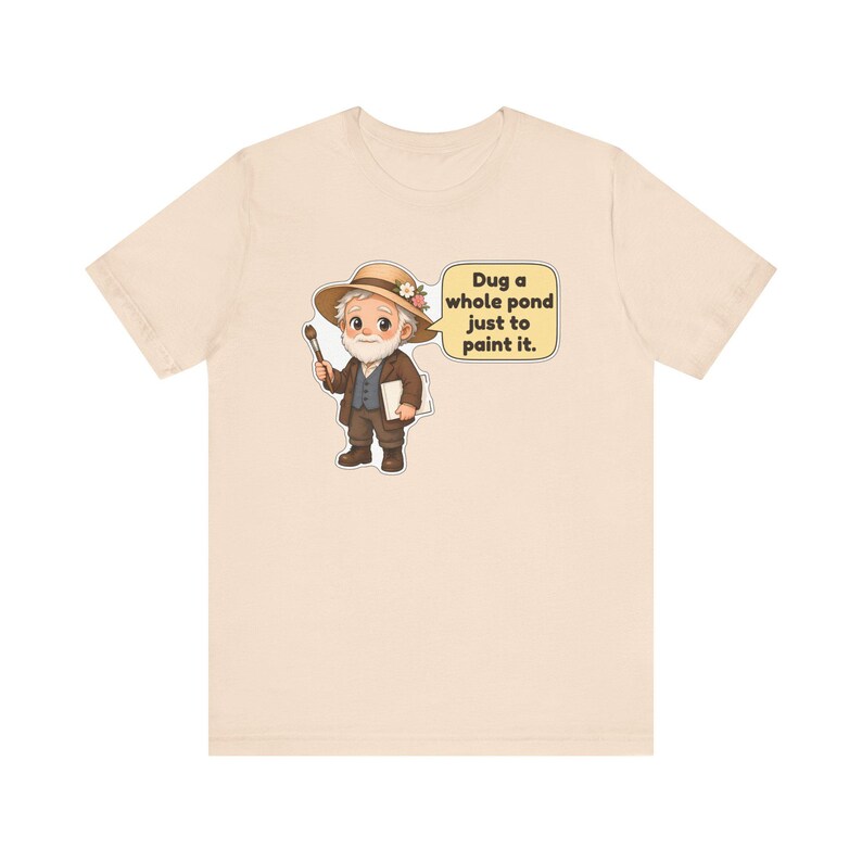 Camiseta de Claude Monet, regalo para jardineros, cavé un estanque entero solo para pintarlo, camiseta para profesores de arte, regalo para pintores impresionistas imagen 6