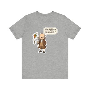 Benjamin Franklin Shirt, History Teacher Gift, Kite Lightning Storm What's Your Excuse, Funny Tee for Science Teachers and Electricians image 5