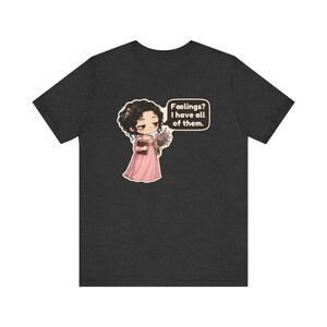 Marianne Dashwood Shirt, Sense and Sensibility Gift, Feelings I Have All of Them, Hopeless Romantic Tee for Book Clubs Bild 9
