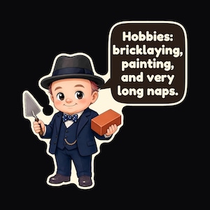 May include: A cartoon illustration of a child wearing a dark blue suit, a polka-dot bow tie, and a fedora. The child holds a metal trowel and a red brick. A speech bubble contains the text: Hobbies: bricklaying, painting, and very long naps.