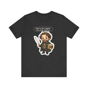 Charles Dickens Shirt, Librarian Gift, Paid by the Chapter Very Long Chapters, Tee for Book Clubs, English Teachers, Writers and Editors image 6