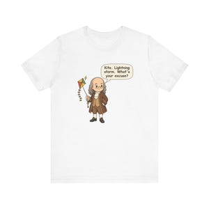 Benjamin Franklin Shirt, History Teacher Gift, Kite Lightning Storm What's Your Excuse, Funny Tee for Science Teachers and Electricians image 1