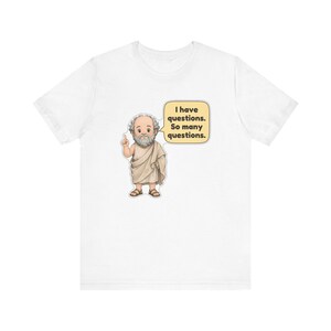 Socrates Shirt, Philosophy Teacher Gift, I Have Questions So Many Questions, Debate Team Tee for Law Students and Curious Minds image 12