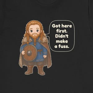 Leif Erikson Shirt, Norse History Gift, Got here first. Didn't make a fuss, Explorer Tee for Leif Erikson Day and Nordic Heritage