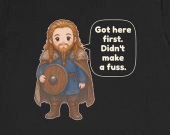 Leif Erikson Shirt, Norse History Gift, Got here first. Didn't make a fuss, Explorer Tee for Leif Erikson Day and Nordic Heritage