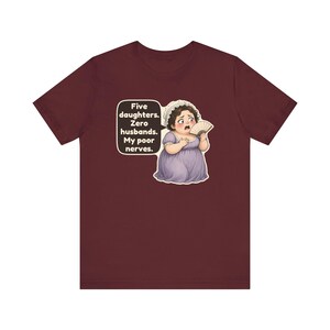 Mrs Bennet Shirt, Pride and Prejudice Gift, Five Daughters Zero Husbands My Poor Nerves, Funny Book Club Tee for Moms of Girls image 11