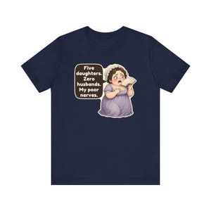 Mrs Bennet Shirt, Pride and Prejudice Gift, Five Daughters Zero Husbands My Poor Nerves, Funny Book Club Tee for Moms of Girls image 10