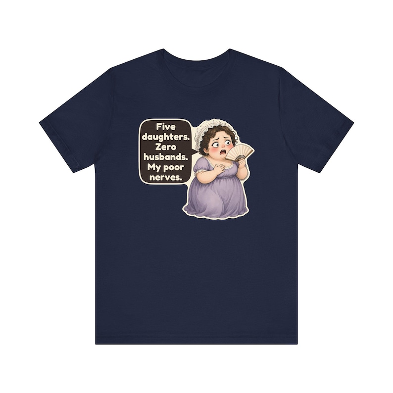 Mrs Bennet Shirt, Pride and Prejudice Gift, Five Daughters Zero Husbands My Poor Nerves, Funny Book Club Tee for Moms of Girls image 10