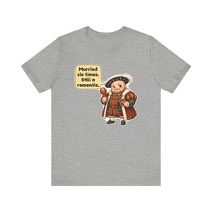 King Henry VIII Shirt, History Teacher Gift, Married Six Times Still a Romantic, Funny Valentine's Day Tee for History Buffs Bild 8