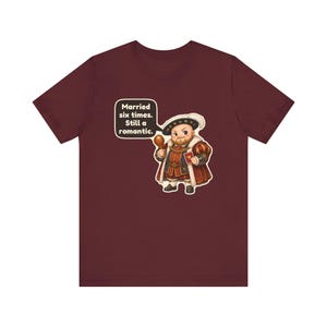 King Henry VIII Shirt, History Teacher Gift, Married Six Times Still a Romantic, Funny Valentine's Day Tee for History Buffs Bild 11