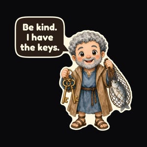 May include: A cartoon illustration of a bearded person with curly gray hair wearing a blue tunic and brown robe. They hold a set of gold keys and a fishing net containing a fish. A speech bubble contains the text: Be kind. I have the keys.
