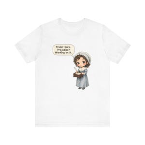 Jane Austen Shirt, Book Club Gift, Pride Sure Prejudice Working on It, Tee for English Teachers, Librarians, Romance Readers and Drama Fans image 1