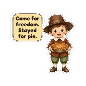 Può includere: Un adesivo raffigurante un personaggio dei cartoni animati che indossa un cappello marrone, una giacca marrone e pantaloni verdi, che tiene in mano una torta rotonda. Un fumetto accanto al personaggio contiene il testo: Came for freedom. Stayed for pie.