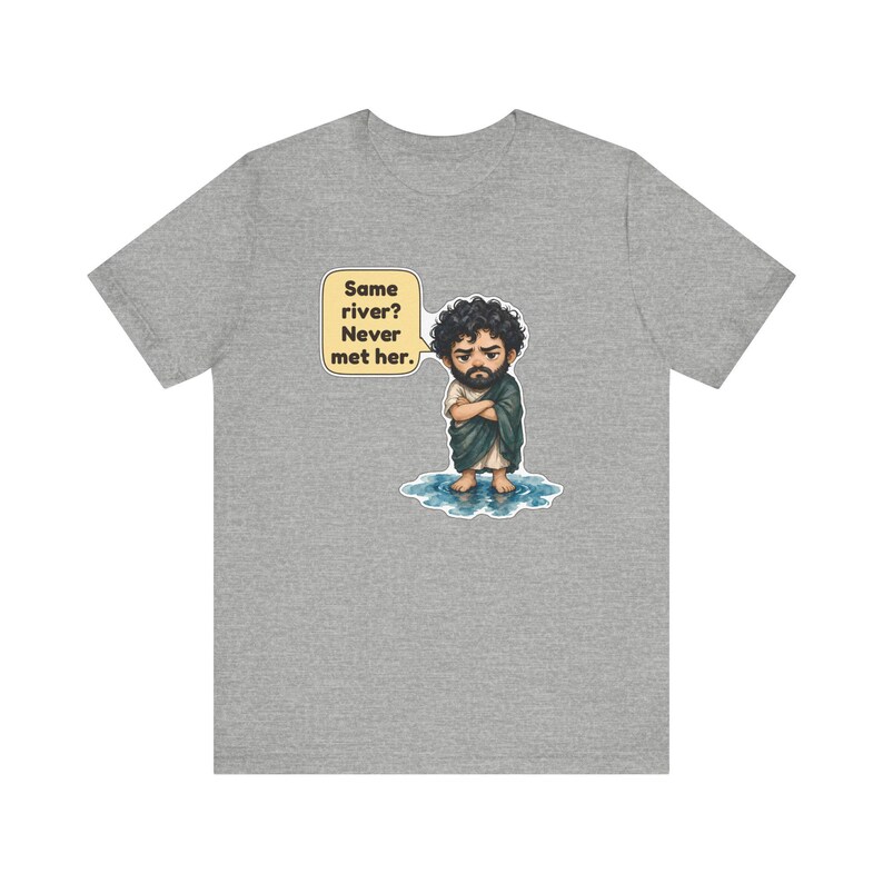 Heraclitus Shirt, Philosophy Teacher Gift, Same River Never Met Her, Philosophy Pun Tee for Deep Thinkers and Classics Fans zdjęcie 8