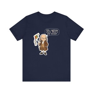 Benjamin Franklin Shirt, History Teacher Gift, Kite Lightning Storm What's Your Excuse, Funny Tee for Science Teachers and Electricians image 7