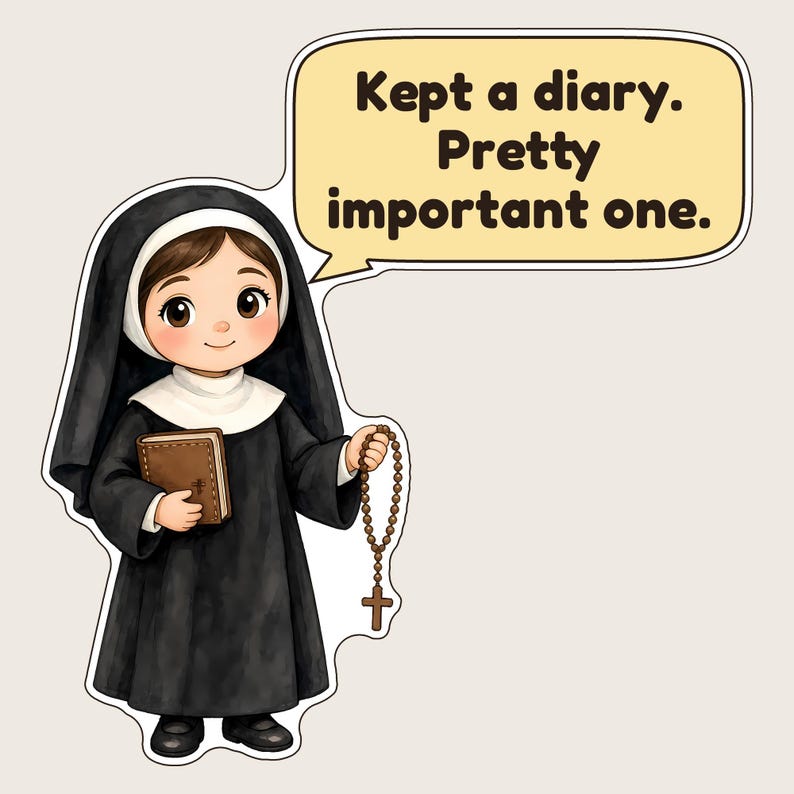 May include: A cartoon illustration of a nun wearing a black habit and white wimple, holding a brown book and a wooden rosary. A speech bubble above the figure contains the text: Kept a diary. Pretty important one.