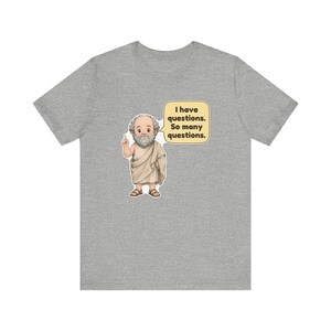 Socrates Shirt, Philosophy Teacher Gift, I Have Questions So Many Questions, Debate Team Tee for Law Students and Curious Minds image 8